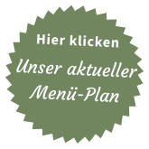 Hier klicken Unser aktueller Menü-Plan