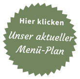 Hier klicken Unser aktueller Menü-Plan